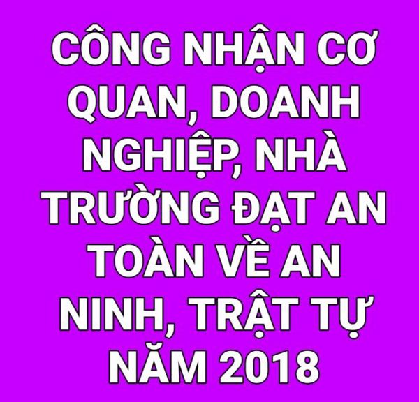 260 cơ quan, doanh nghiệp, nhà trường thuộc cấp tỉnh đạt tiêu chuẩn “An toàn về an ninh, trật tự” năm 2018