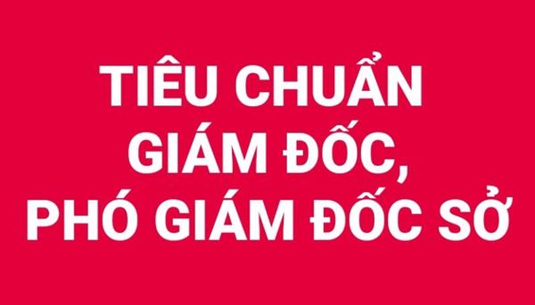 Quy định tiêu chuẩn chức danh Giám đốc, Phó Giám đốc Sở Văn hóa, Thể thao và Du lịch; Sở Văn hóa và Thể thao; Sở Du lịch thuộc Ủy ban nhân dân tỉnh, thành phố trực thuộc Trung ương